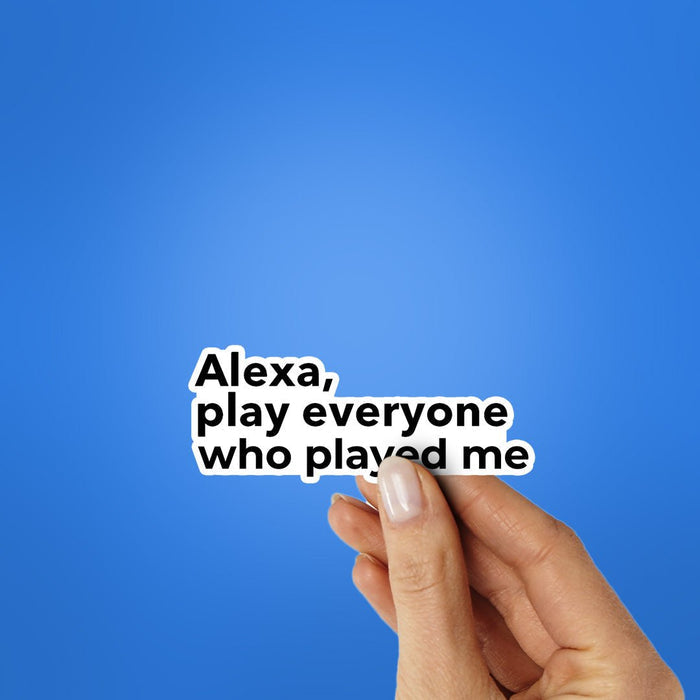Alexa, Play Everyone Sticker - Stickers | STICK IT UP