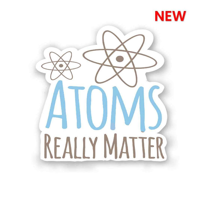 Atoms Really Matter Sticker - Stickers | STICK IT UP