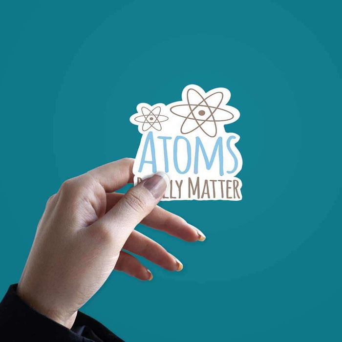 Atoms Really Matter Sticker - Stickers | STICK IT UP
