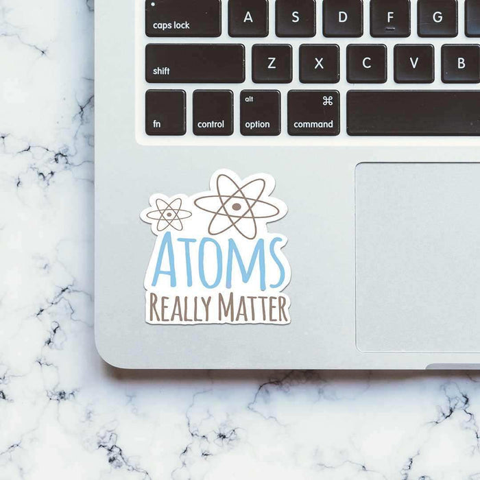 Atoms Really Matter Sticker - Stickers | STICK IT UP