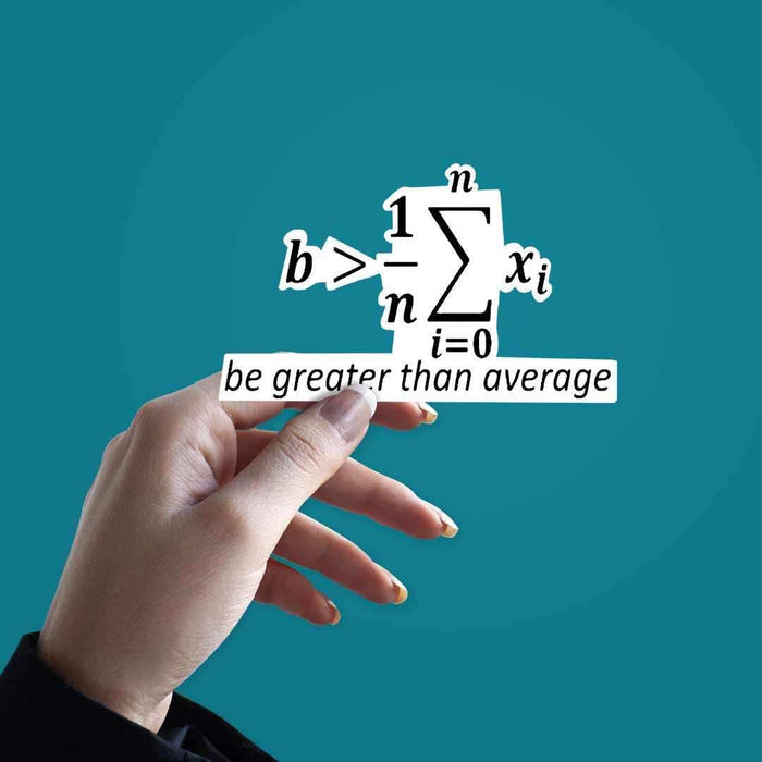 Be greater than Average Sticker - Stickers | STICK IT UP