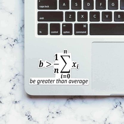 Be greater than Average Sticker - Stickers | STICK IT UP