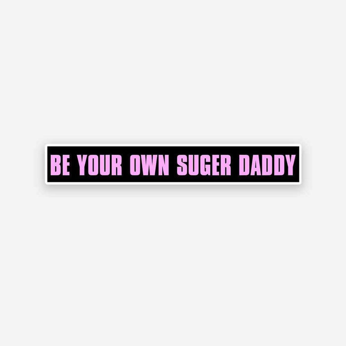 Be your own Sugar Daddy sticker - Stickers | STICK IT UP
