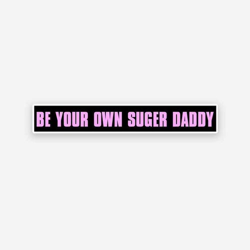 Be your own Sugar Daddy sticker - Stickers | STICK IT UP