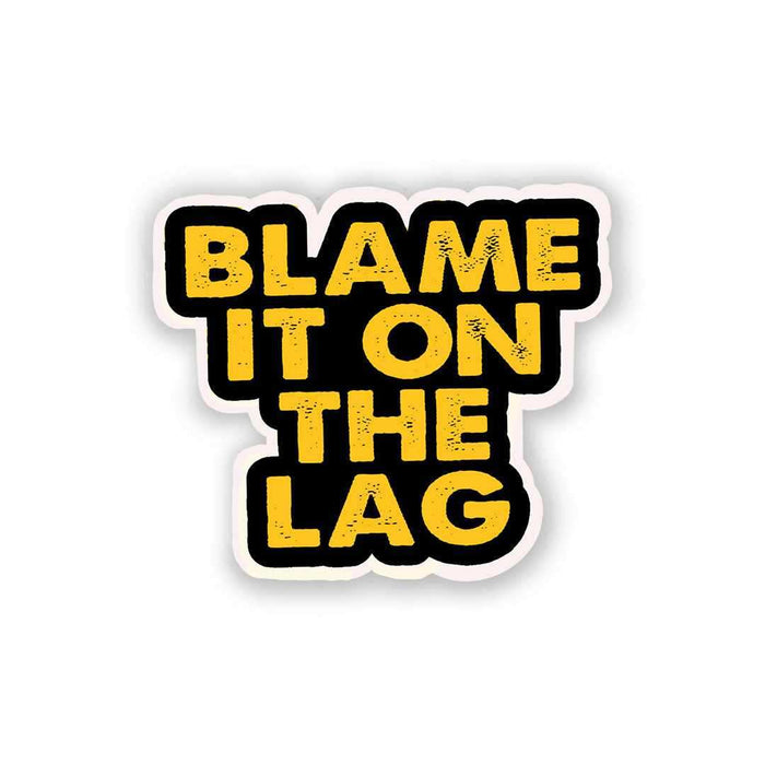 Blame It On The Lag Sticker - Stickers | STICK IT UP