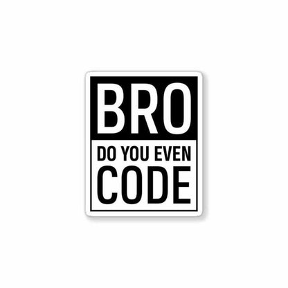 BRUH, Do you even code? Sticker - Stickers | STICK IT UP
