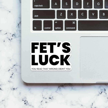 Fet's Luck Sticker - Stickers | STICK IT UP