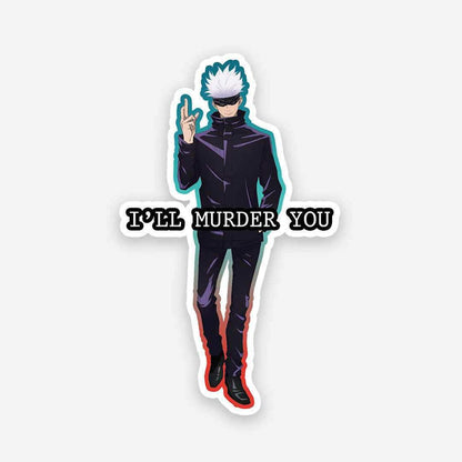 Gojo i'll murder you sticker - Stickers | STICK IT UP