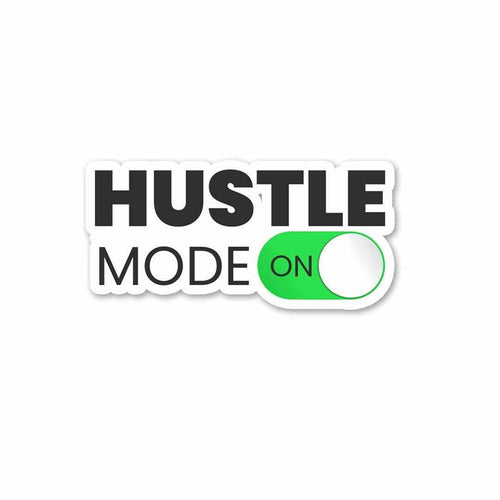 Hustle Mode - ON Sticker - Stickers | STICK IT UP
