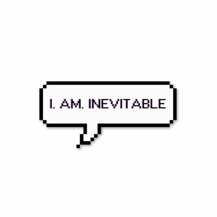 I. Am. Inevitable Sticker - Stickers | STICK IT UP