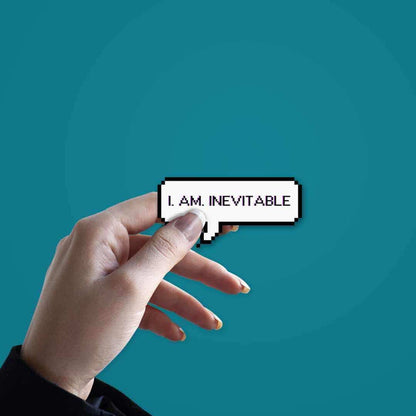 I. Am. Inevitable Sticker - Stickers | STICK IT UP