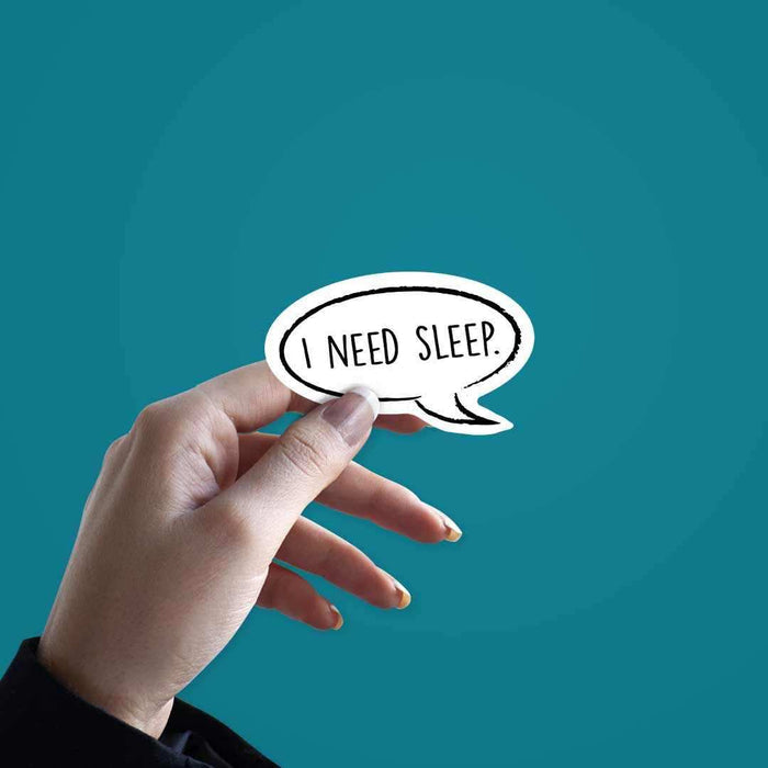 I Need Sleep Sticker - Stickers | STICK IT UP