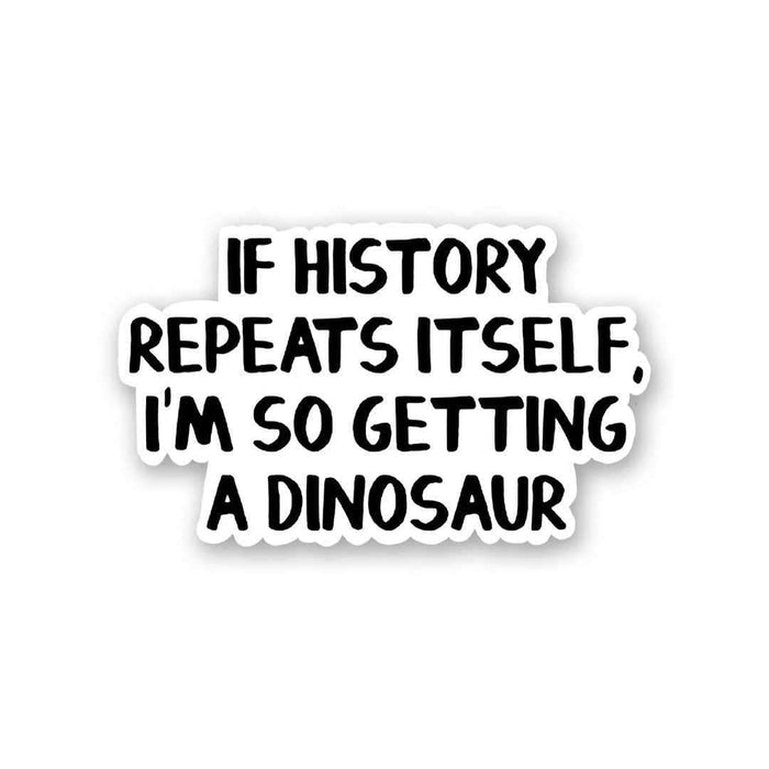 If History Repeats Itself Sticker - Stickers | STICK IT UP