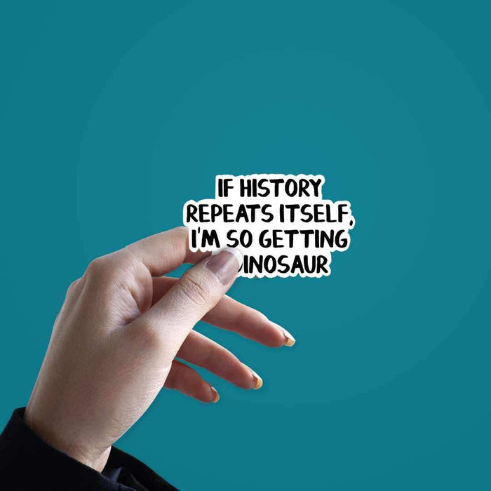 If History Repeats Itself Sticker - Stickers | STICK IT UP