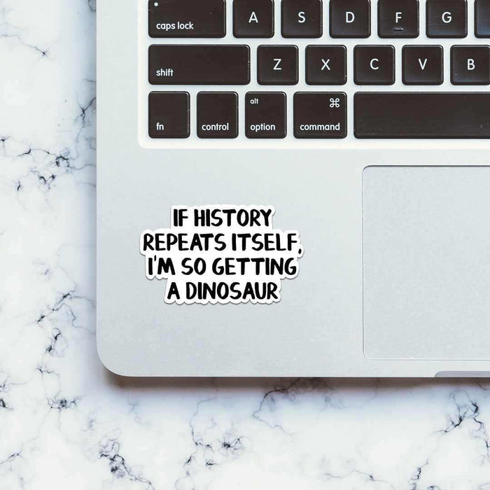 If History Repeats Itself Sticker - Stickers | STICK IT UP