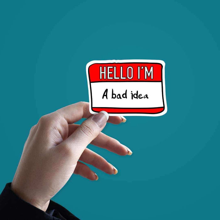 I'm Bad Idea Sticker - Stickers | STICK IT UP