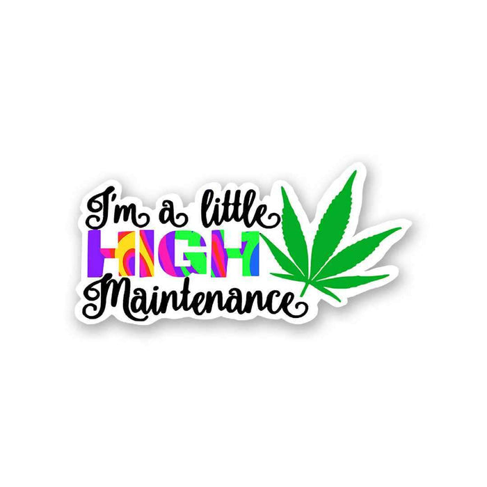 I'm High Maintenance Sticker - Stickers | STICK IT UP