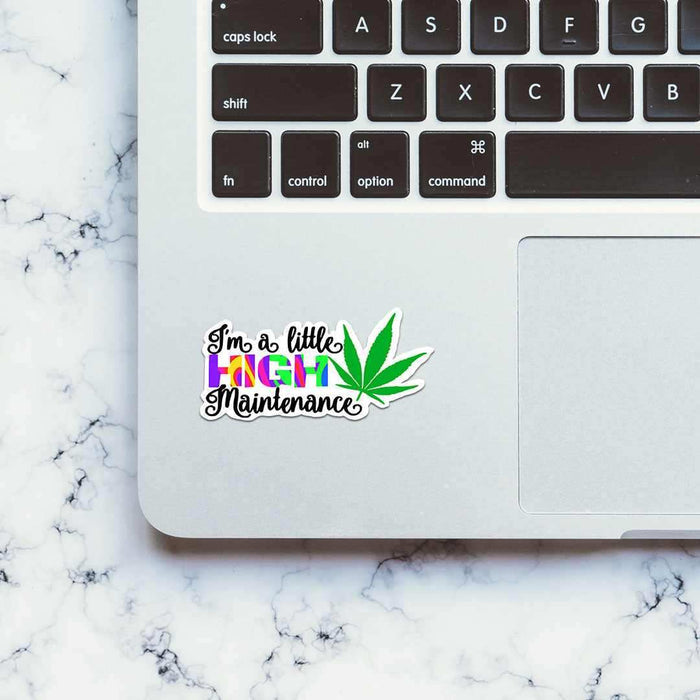 I'm High Maintenance Sticker - Stickers | STICK IT UP