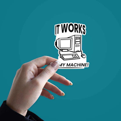 It works on my machine Sticker - Stickers | STICK IT UP