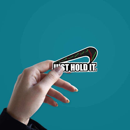 Just Hold it Sticker - Stickers | STICK IT UP