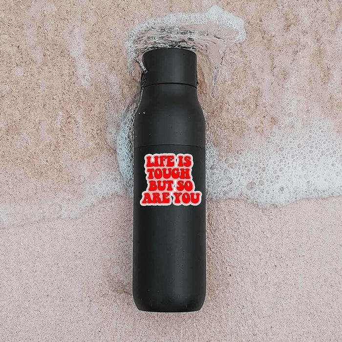 Life is Tough but so are you sticker - Stickers | STICK IT UP