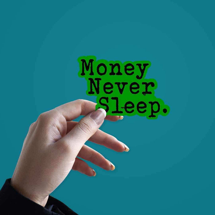 Money Never Sleeps Sticker - Stickers | STICK IT UP