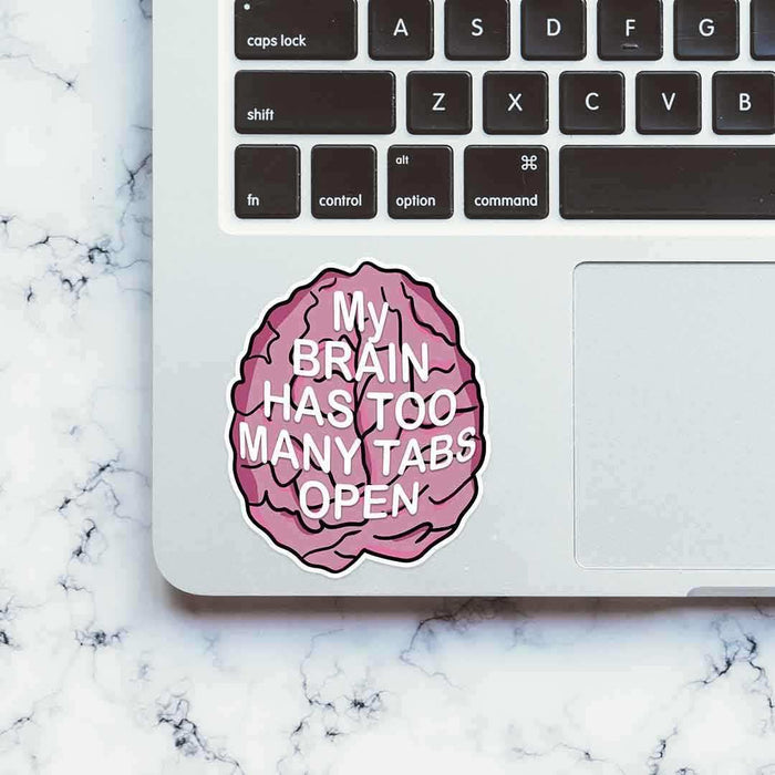 My brain has too many tabs open Sticker - Stickers | STICK IT UP