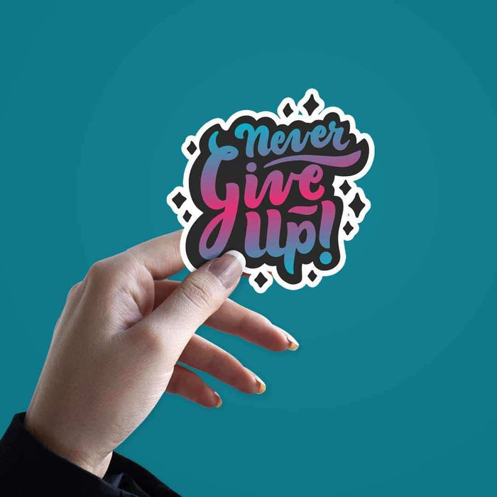 Never give up Sticker - Stickers | STICK IT UP