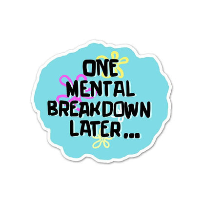 One Mental Breakdown Away Sticker - Stickers | STICK IT UP