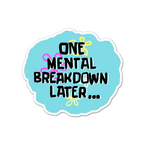 One Mental Breakdown Away Sticker - Stickers | STICK IT UP