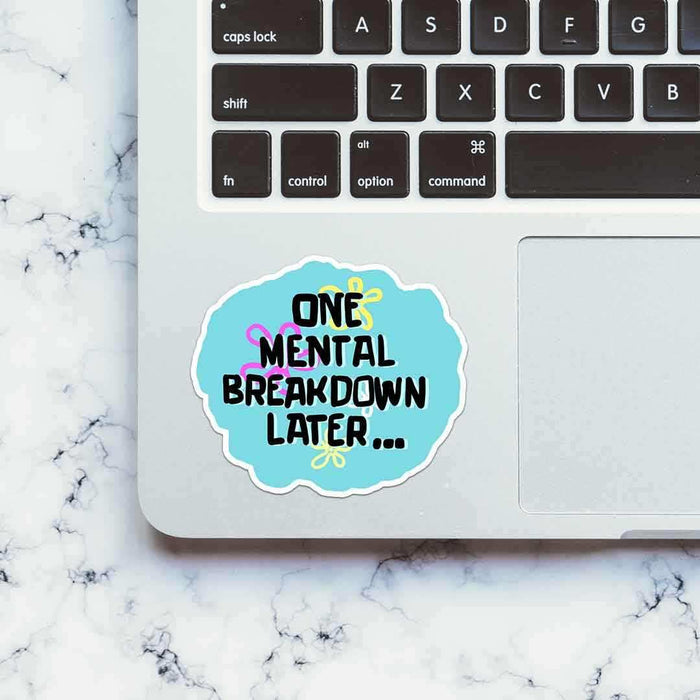 One Mental Breakdown Away Sticker - Stickers | STICK IT UP
