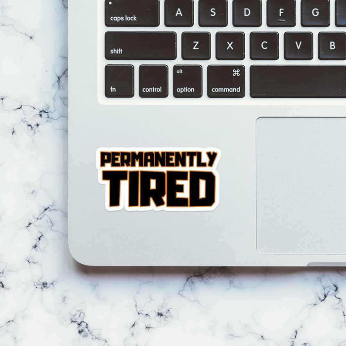 Permanently Tired Sticker - Stickers | STICK IT UP