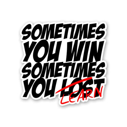 Sometimes You Learn Sticker - Stickers | STICK IT UP