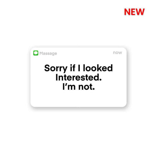 Sorry If I Look Interested Sticker - Stickers | STICK IT UP