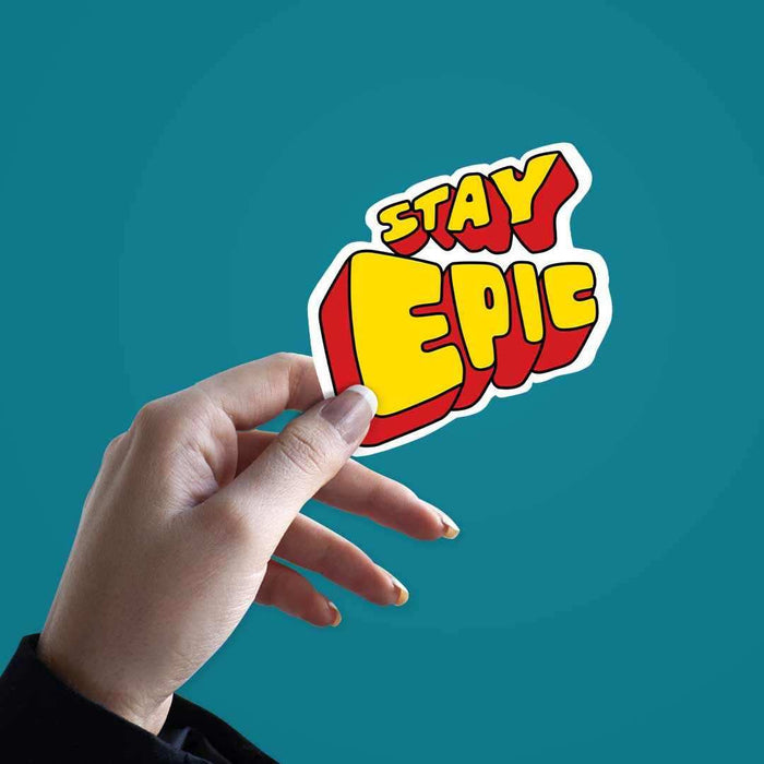 Stay Epic Sticker - Stickers | STICK IT UP