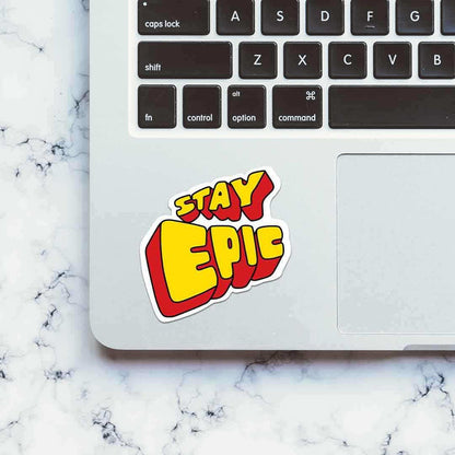 Stay Epic Sticker - Stickers | STICK IT UP