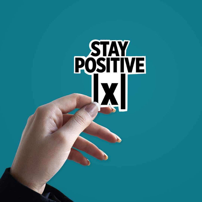 Stay Positive Sticker - Stickers | STICK IT UP