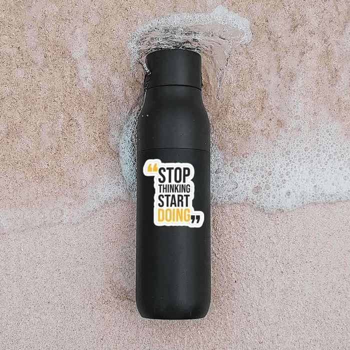 Stop thinking start doing Sticker - Stickers | STICK IT UP