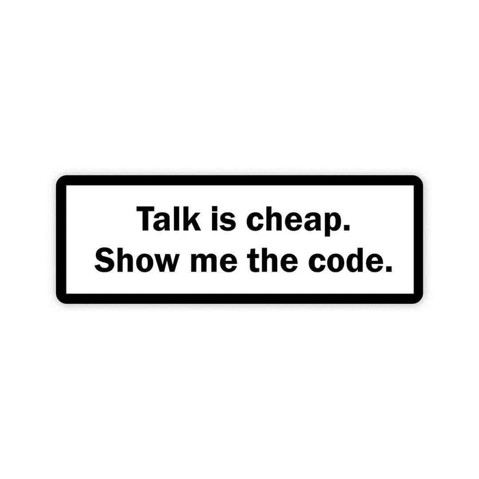 Talk is cheap, show me the code Sticker - Stickers | STICK IT UP
