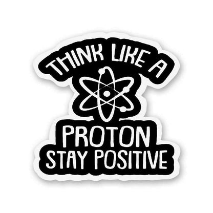 Think Like A Proton Sticker - Stickers | STICK IT UP