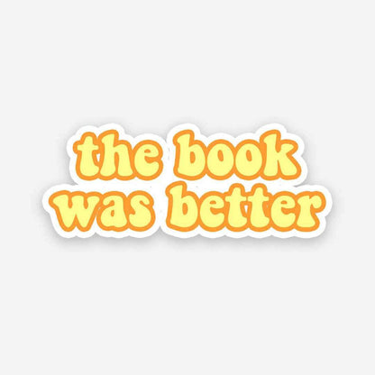 Well the book was better! sticker - Stickers | STICK IT UP