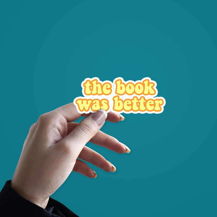 Well the book was better! sticker - Stickers | STICK IT UP