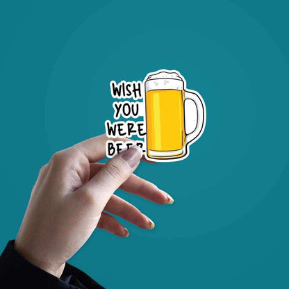 Wish You were Beer Sticker - Stickers | STICK IT UP
