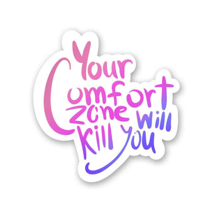 your comfort zone Sticker - Stickers | STICK IT UP